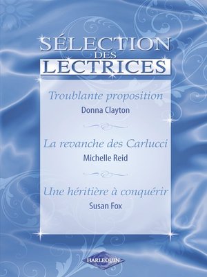 cover image of Troublante proposition--La revanche des Carlucci--Une héritière à conquérir (Harlequin)